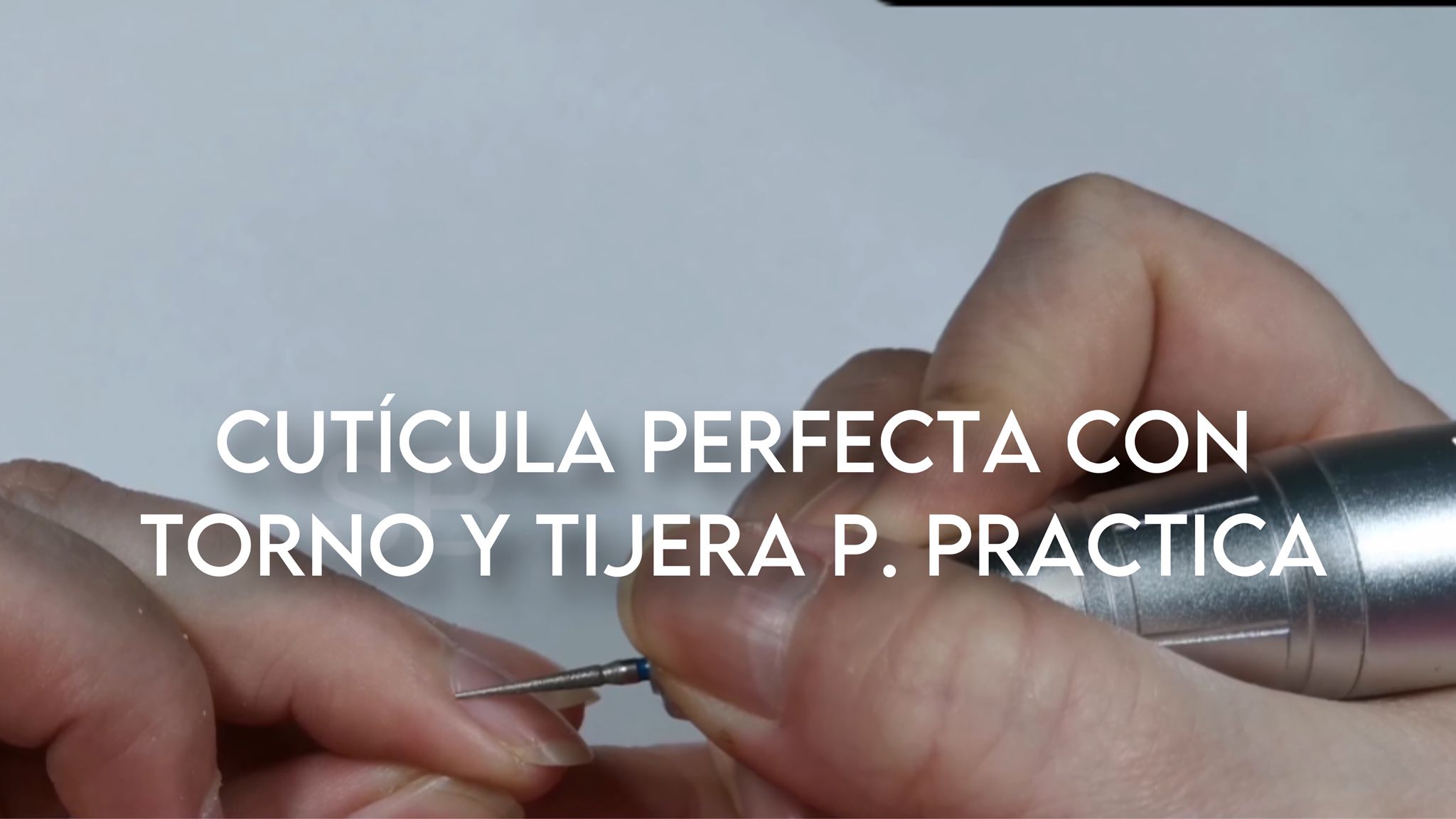 000034 – COD 1.2 CURSO CUTÍCULA PERFECTA CON TORNO Y TIJERA P. PRACTICA