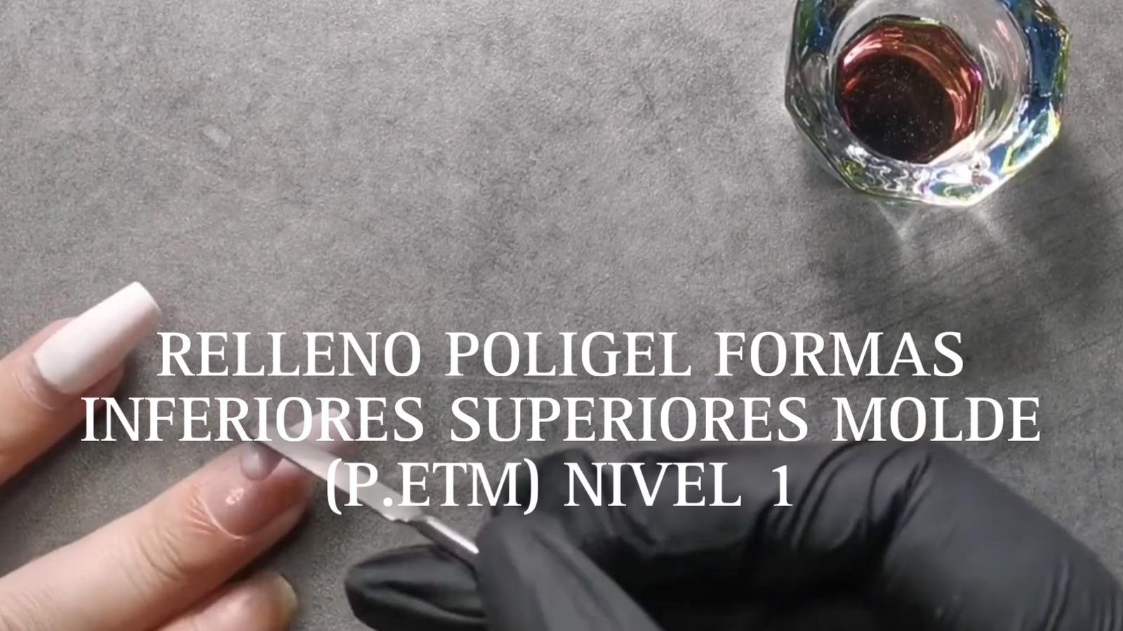 000020 – COD 1.2 CURSO RELLENO POLIGEL FORMAS INFERIORES SUPERIORES MOLDES ( P.ETM)